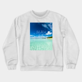 Beach bum - stunning beach scenery tshirt Crewneck Sweatshirt